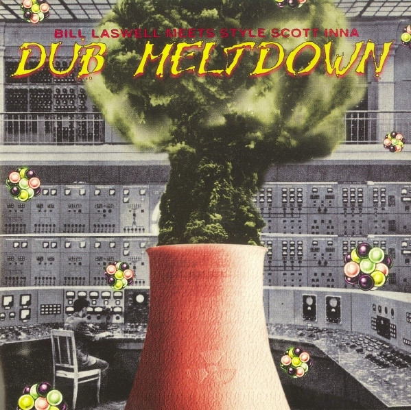 Bill Laswell & Style Scott / Dub Meltdown