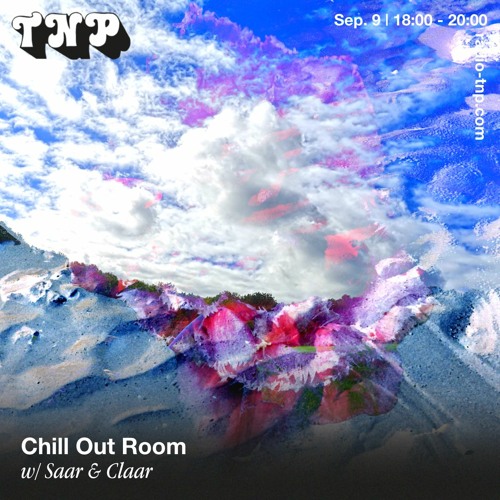 Chill Out Room w/ Saar & Claar @ Radio TNP