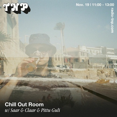 Chill Out Room w/ Saar & Claar & Pittu Guli @ Radio TNP