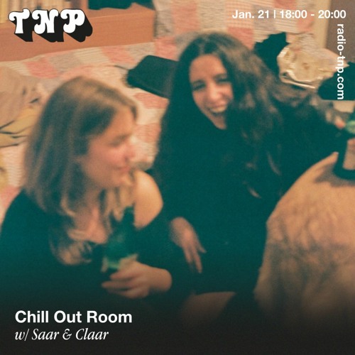 Chill Out Room w/ Saar & Claar @ Radio TNP