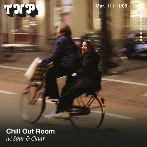 Chill Out Room w/ Saar & Claar @ Radio TNP