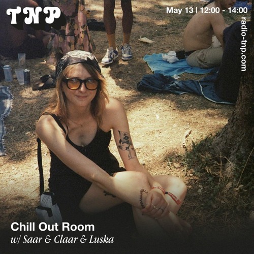 Chill Out Room w/ Saar & Claar & Luska @ Radio TNP