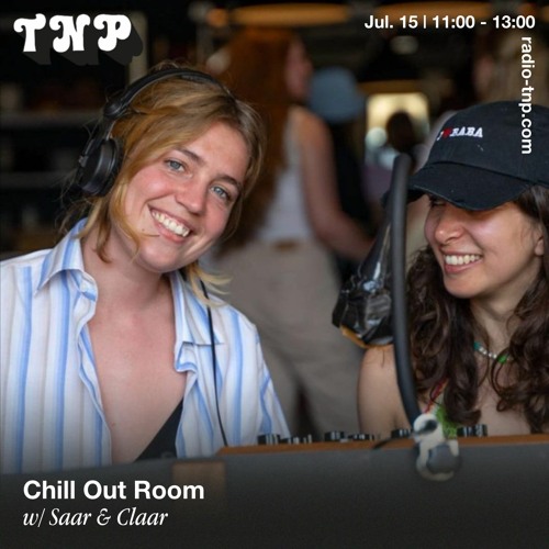 Chill Out Room w/ Saar & Claar @ Radio TNP