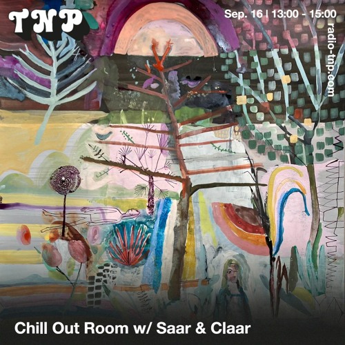 Chill Out Room w/ Saar & Claar @ Radio TNP